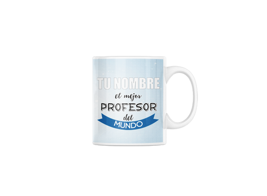 Taza cerámica "El mejor Profesor" con Nombre Personalizable. Aptas para el lavavajillas y microondas. Regalo ideal.